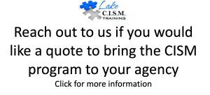 Reach out to us if you would like a quote to bring the CISM program to your agency.